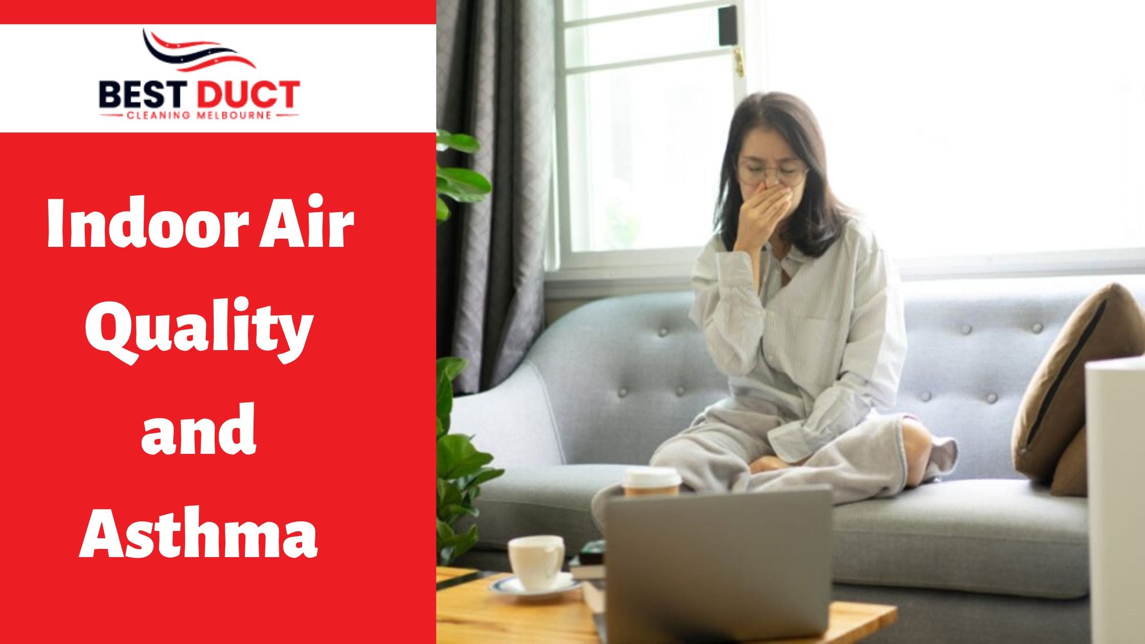 Indoor Air Quality and Asthma How Duct Cleaning Could Help